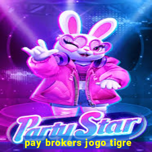 pay brokers jogo tigre